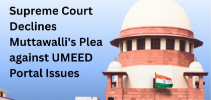 Supreme Court Declines Muttawalli's Plea against UMEED Portal