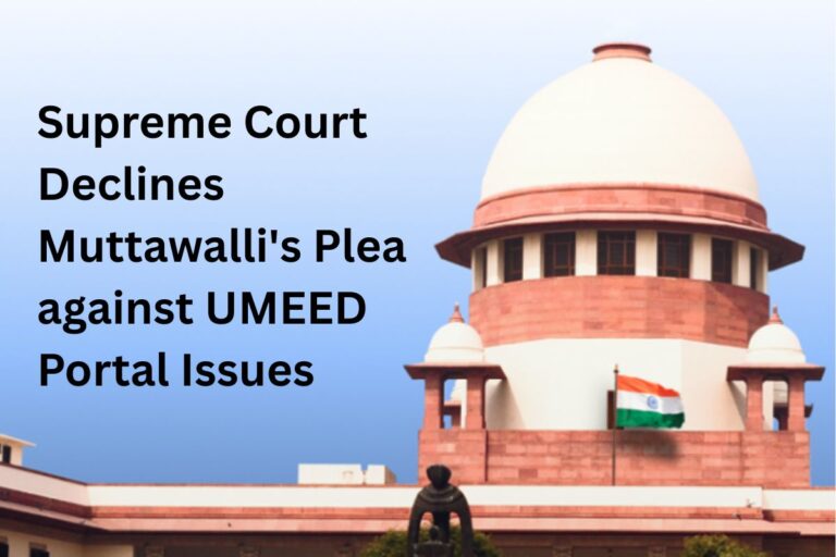 Supreme Court Declines Muttawalli’s Plea against UMEED Portal